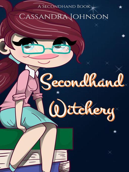 Title details for Secondhand Witchery by Cassandra Johnson - Available